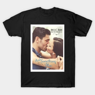 And Something Blue by Amelia C. Adams T-Shirt